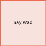 Say Wad